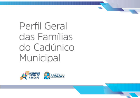 Perfil Geral das Famílias do Cadúnico Municipal